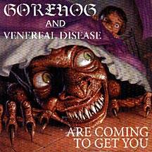 Venereal Disease : Gorehog and Venereal Disease are Coming to Get You